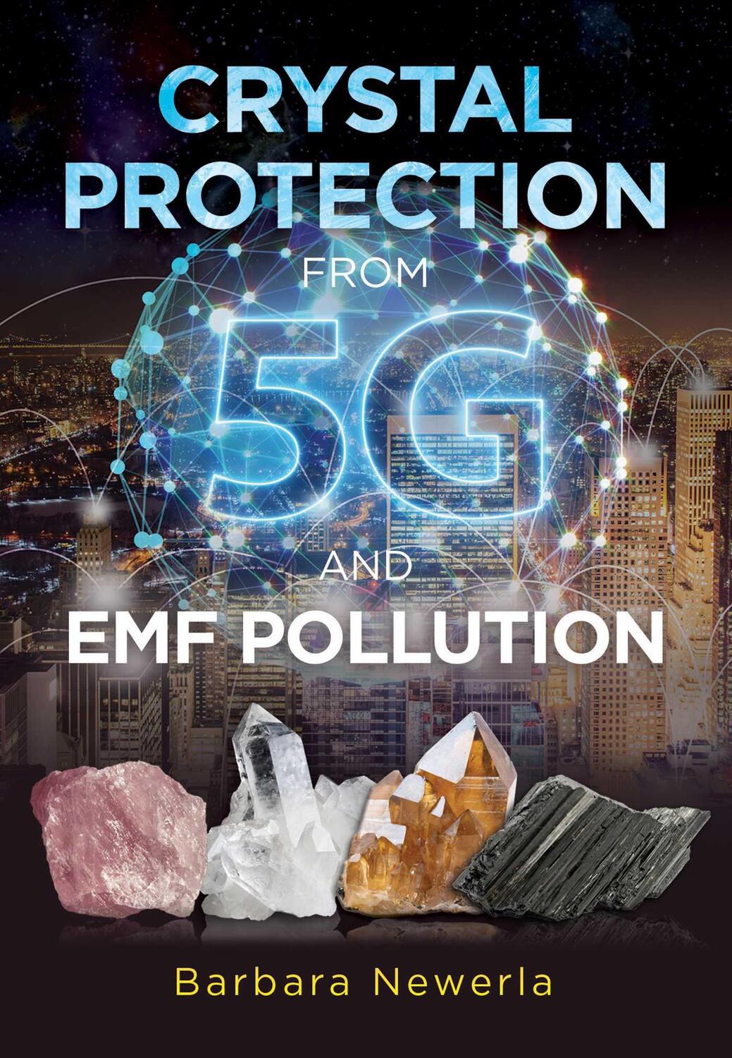 Cover: 9781644111437 | Crystal Protection from 5G and EMF Pollution | Barbara Newerla | Buch