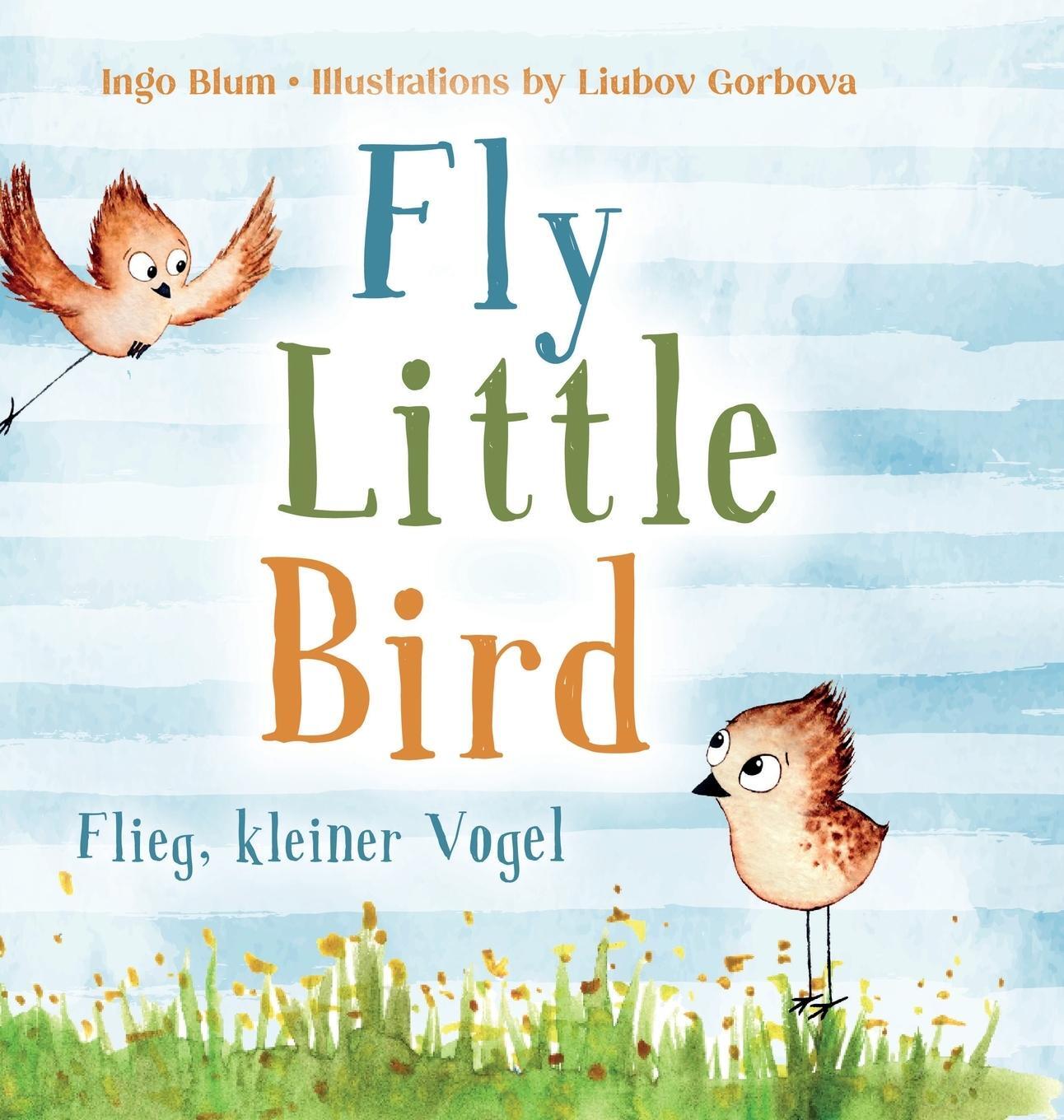 Cover: 9783947410873 | Fly, Little Bird - Flieg, kleiner Vogel | Ingo Blum | Buch | Englisch