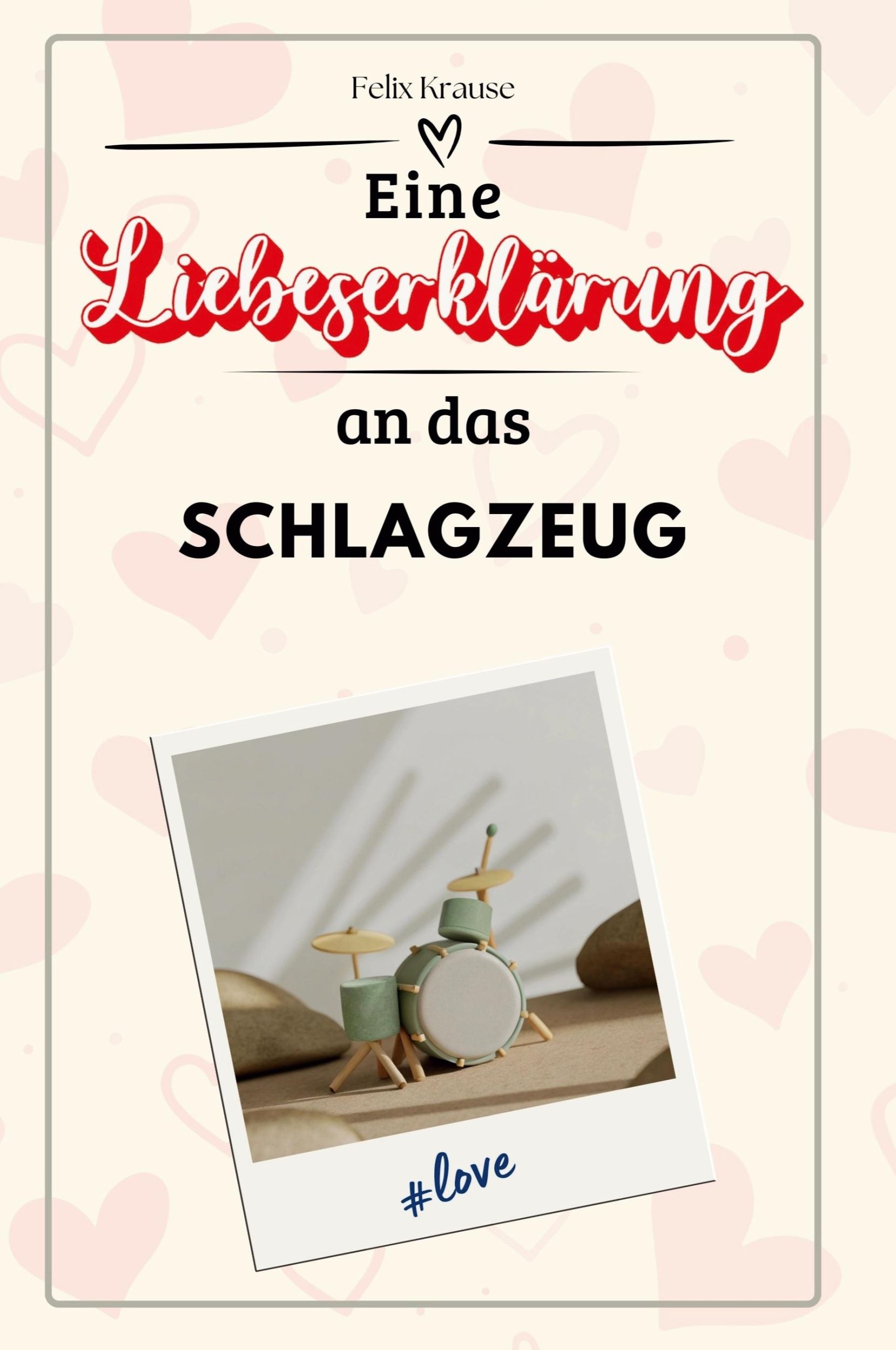 Cover: 9783759146977 | Eine Liebeserklärung an das Schlagzeug | Felix Krause | Taschenbuch