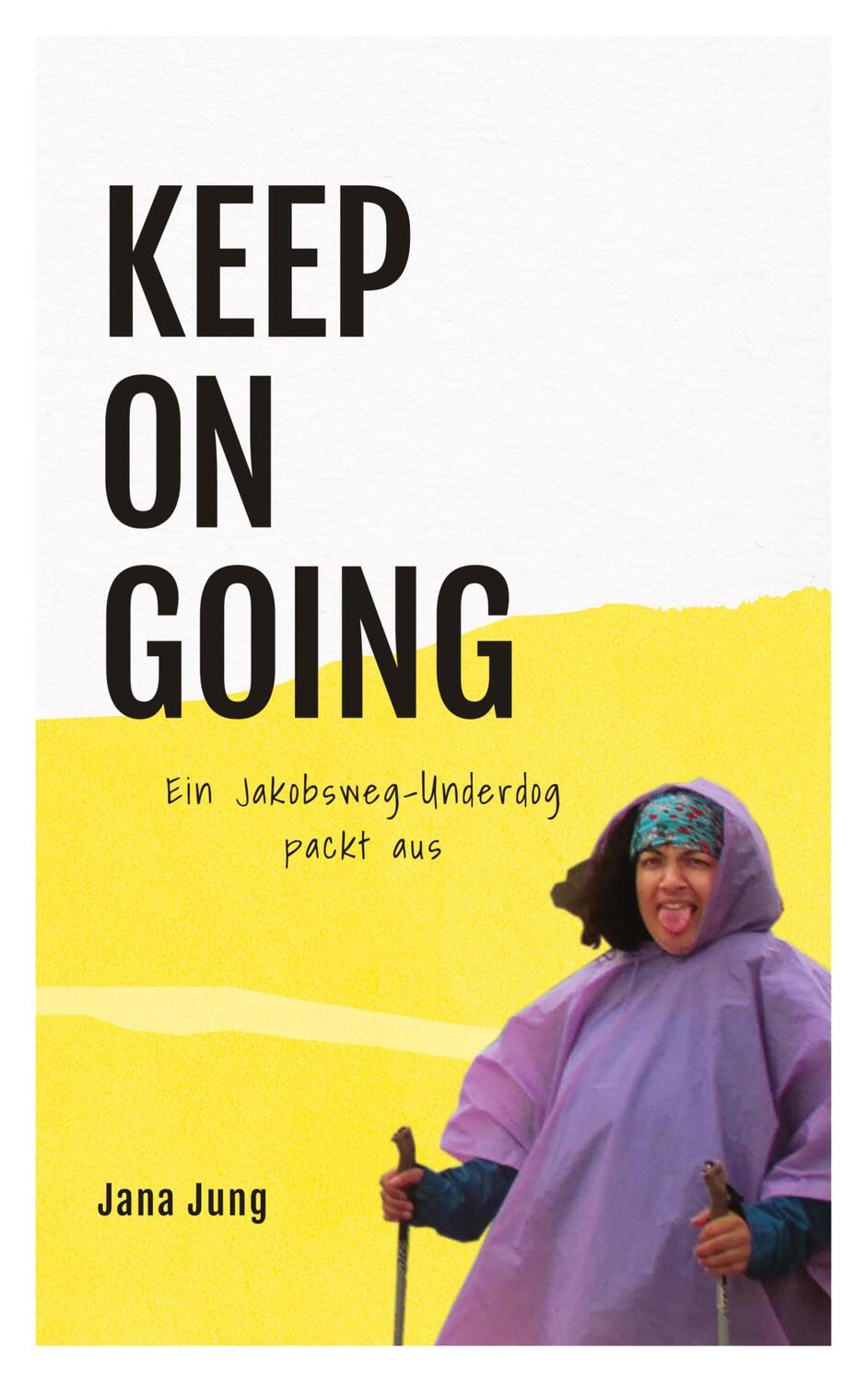 Cover: 9783347478626 | KEEP ON GOING | Ein Jakobsweg-Underdog packt aus | Jana Jung | Buch