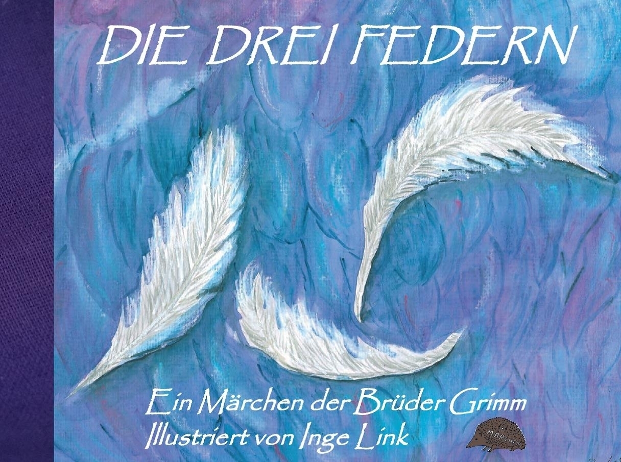 Cover: 9783000531897 | Die drei Federn | Ein Märchen der Brüder Grimm | Jacob Grimm (u. a.)