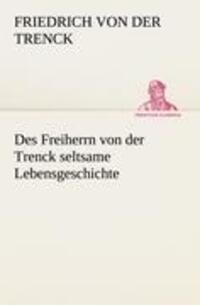 Cover: 9783842494077 | Des Freiherrn von der Trenck seltsame Lebensgeschichte | Trenck | Buch