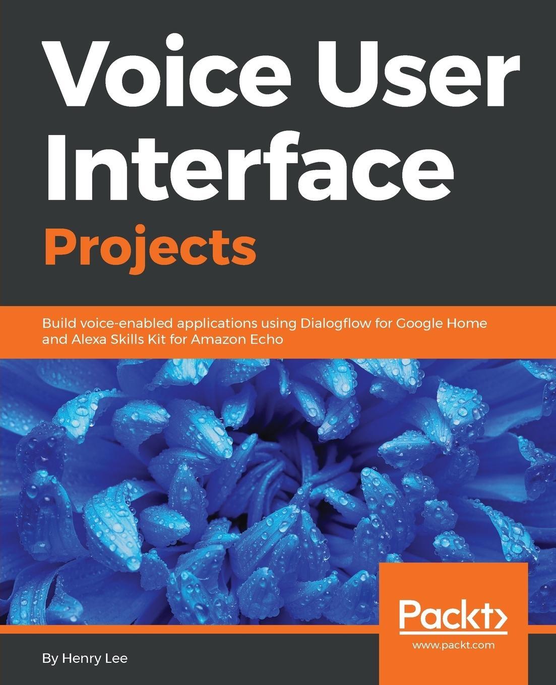 Cover: 9781788473354 | Voice User Interface Projects | Henry Lee | Taschenbuch | Paperback