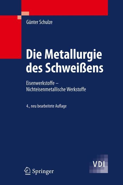 Cover: 9783642031823 | Die Metallurgie des Schweißens | Günter Schulze | Buch | VDI-Buch