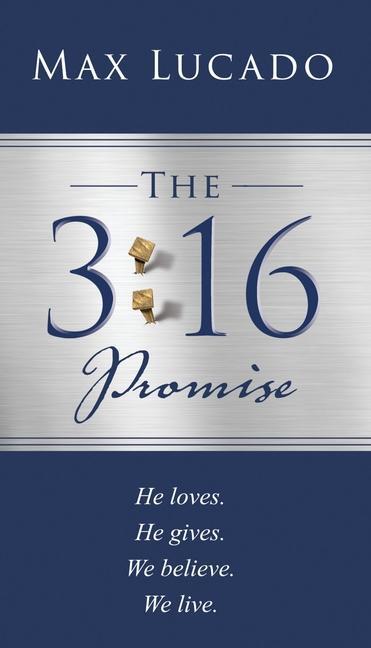 Cover: 9781400235360 | The 3:16 Promise | He loved. He gave. We believe. We live. | Lucado