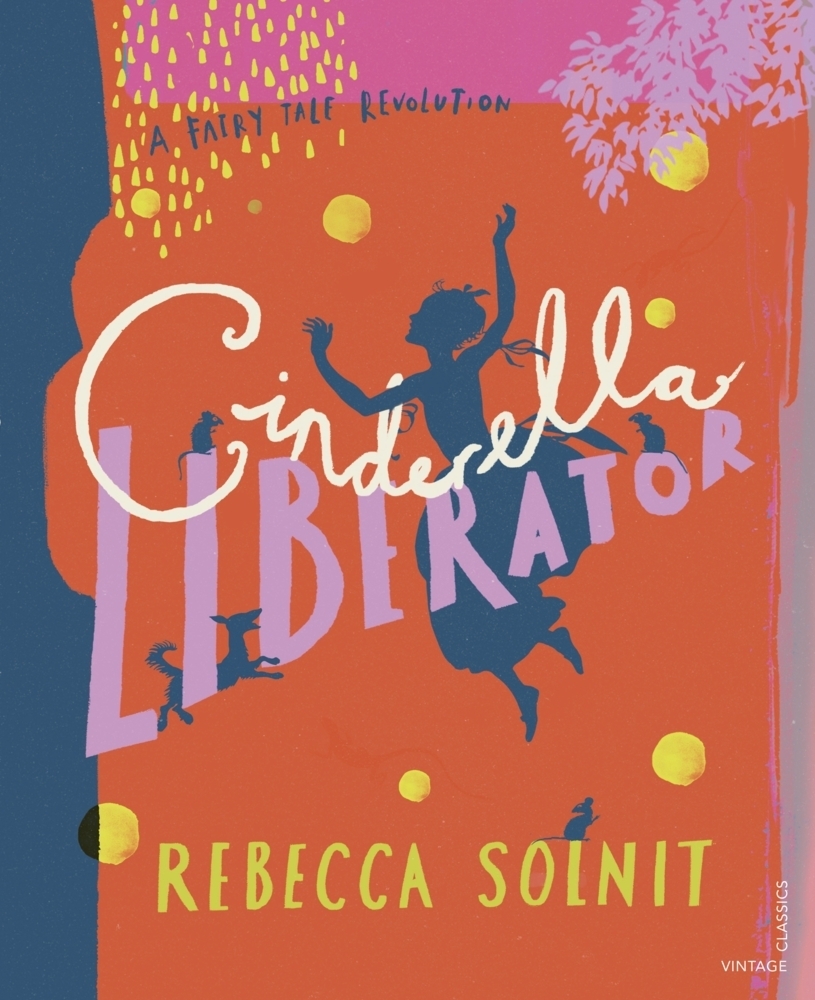 Cover: 9781784876197 | Cinderella Liberator | A Fairy Tale Revolution | Rebecca Solnit | Buch