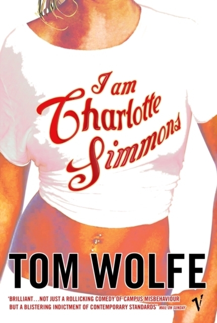 Cover: 9780099479024 | I Am Charlotte Simmons | Tom Wolfe | Taschenbuch | 676 S. | Englisch