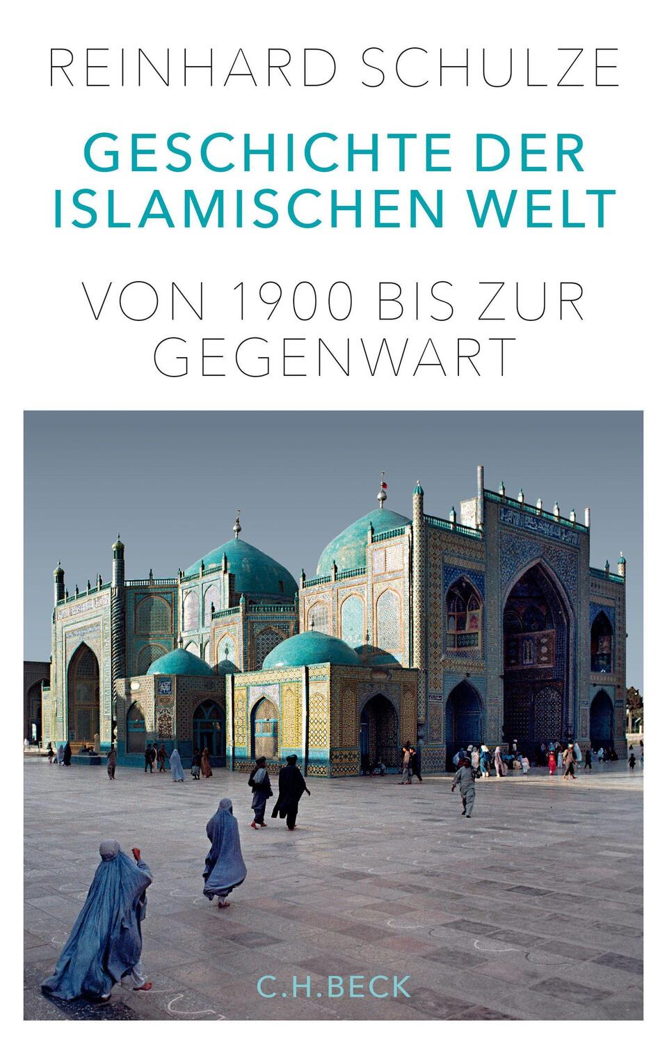 Cover: 9783406688553 | Geschichte der Islamischen Welt | Von 1900 bis zur Gegenwart | Schulze