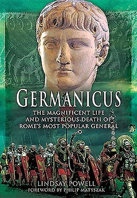 Cover: 9781473881983 | Germanicus: The Magnificent Life and Mysterious Death of Rome's...