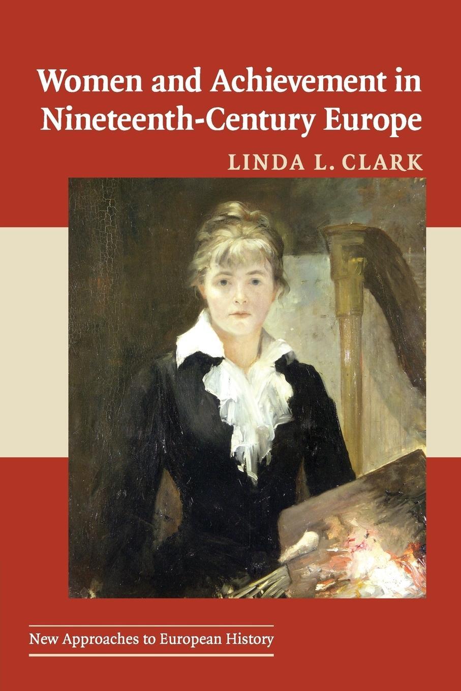 Cover: 9780521658782 | Women and Achievement in Nineteenth-Century Europe | Linda L. Clark