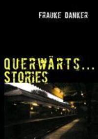 Cover: 9783981587395 | Querwärts...Stories | Frauke Danker | Taschenbuch | Paperback | 208 S.