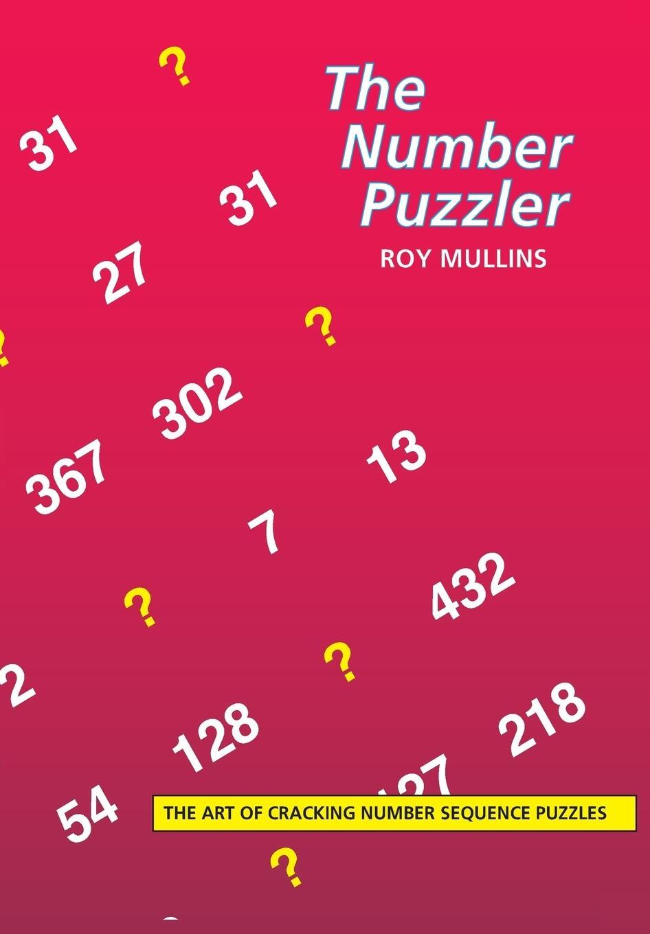 Cover: 9781899618477 | The Number Puzzler | The Art of Cracking Number Sequences | Mullins