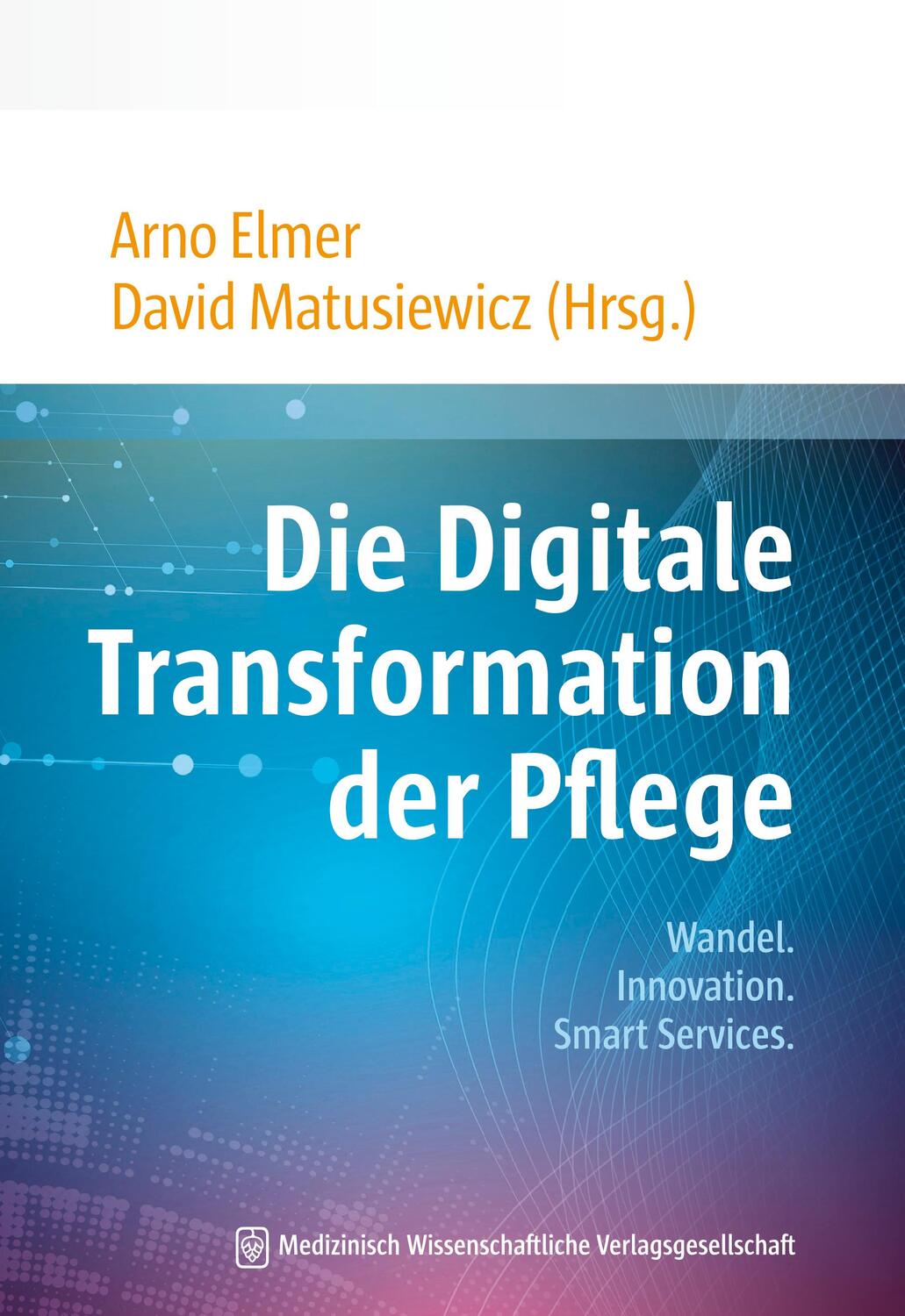 Cover: 9783954664047 | Die Digitale Transformation der Pflege | Arno Elmer (u. a.) | Buch