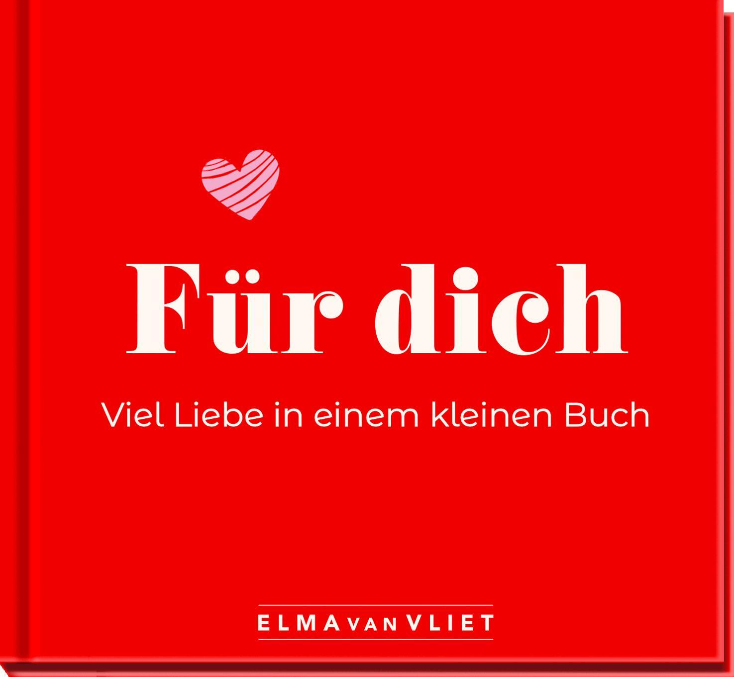 Cover: 4251693903437 | Für dich! Viel Liebe in einem kleinen Buch | Elma Van Vliet | 96 S.