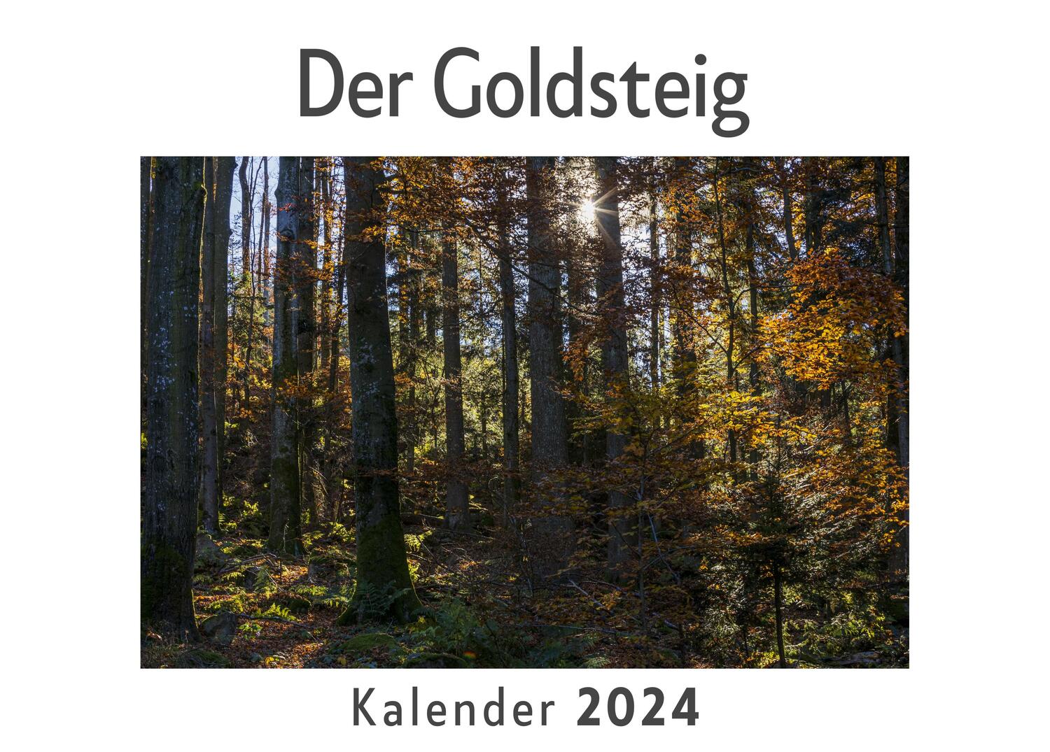 Cover: 9783750549555 | Der Goldsteig (Wandkalender 2024, Kalender DIN A4 quer,...