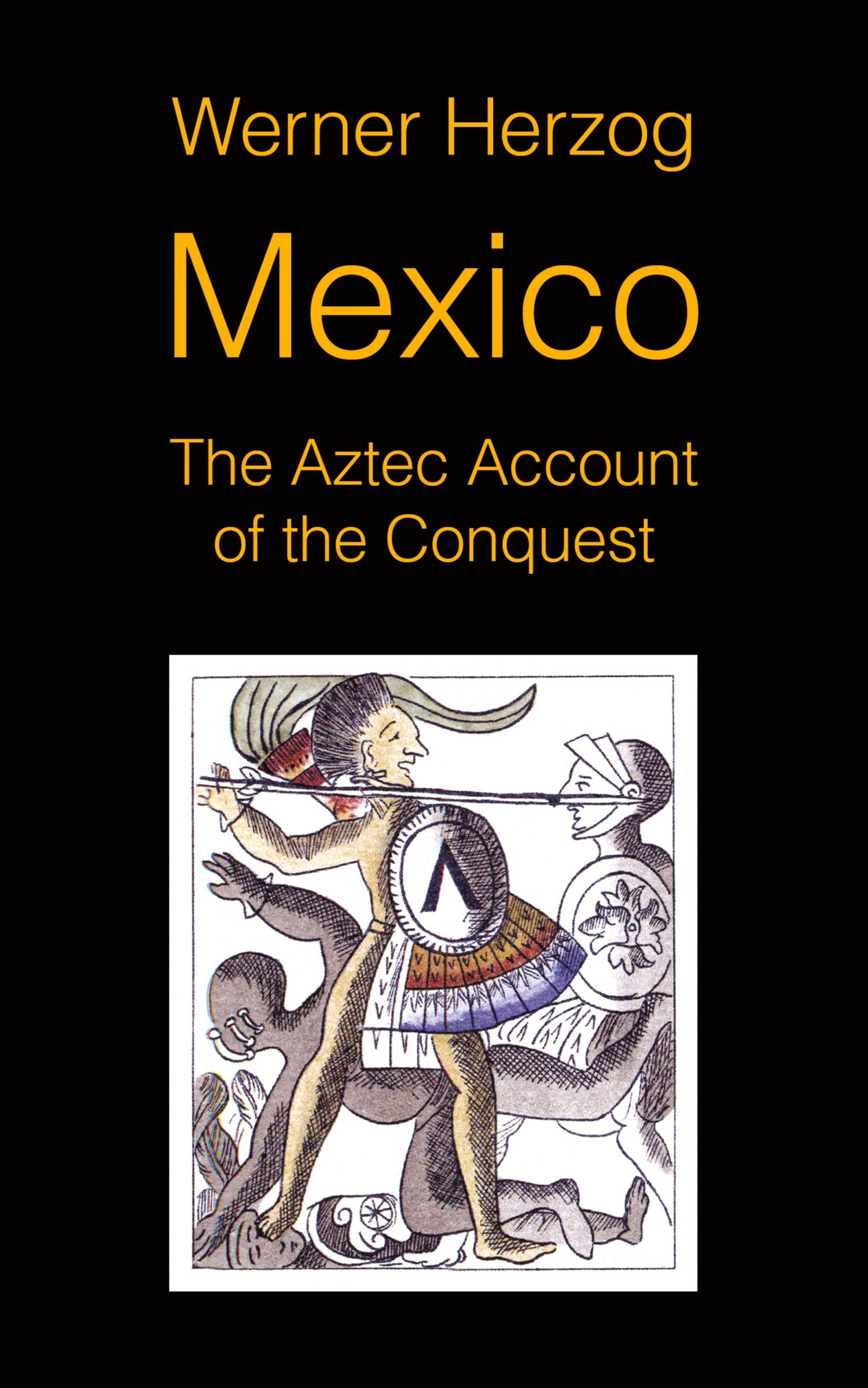 Cover: 9781942782698 | Mexico | The Aztec Account of the Conquest [SCREENPLAY] | Herzog