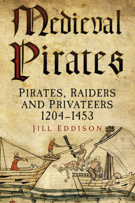 Cover: 9780752481036 | Medieval Pirates: Pirates, Raiders and Privateers 1204-1453 | Eddison