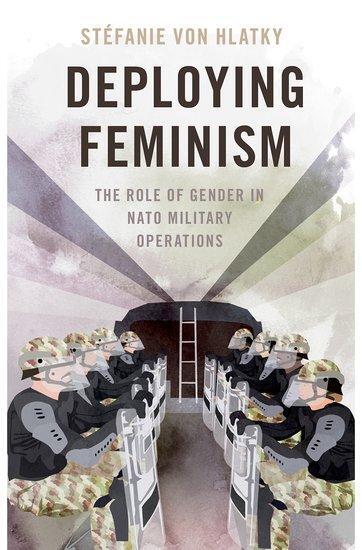 Cover: 9780197653524 | Deploying Feminism | The Role of Gender in NATO Military Operations