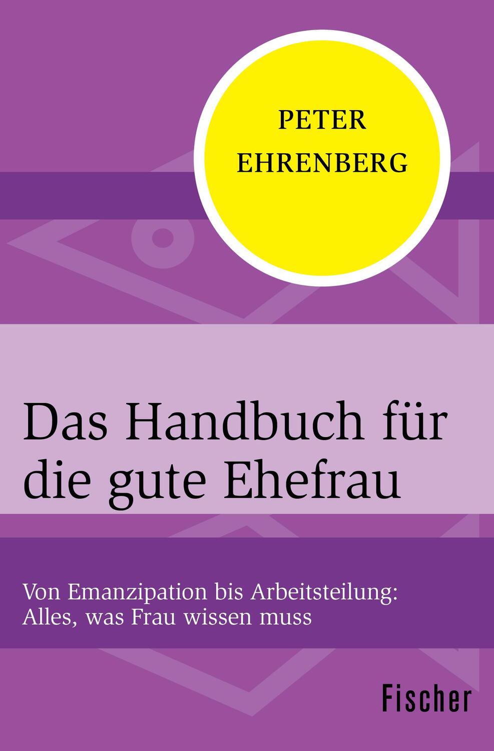 Cover: 9783596302512 | Das Handbuch für die gute Ehefrau | Peter Ehrenberg | Taschenbuch