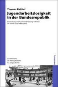 Cover: 9783486709476 | Jugendarbeitslosigkeit in der Bundesrepublik | Thomas Raithel | Buch