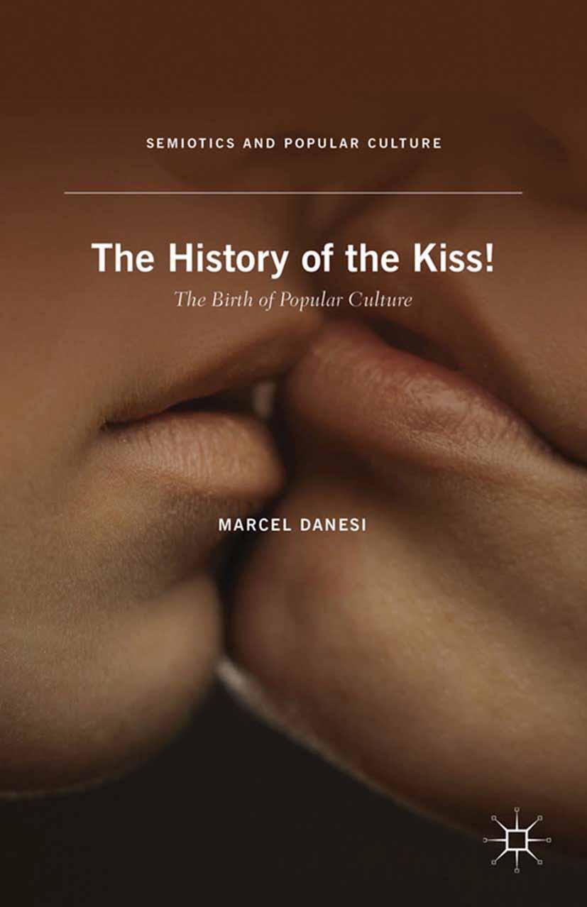 Cover: 9781137376848 | The History of the Kiss! | The Birth of Popular Culture | M. Danesi