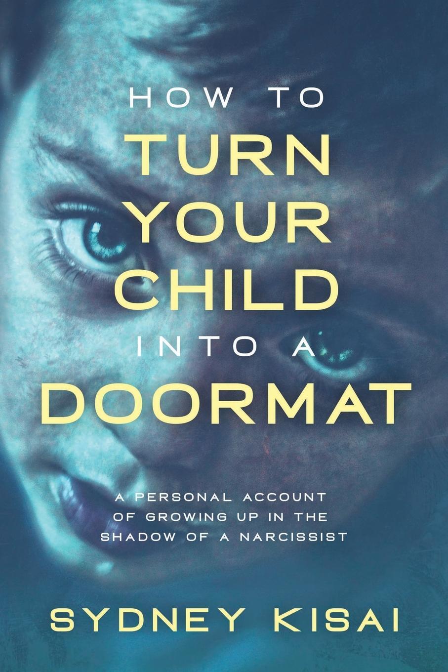 Cover: 9781644689721 | How to Turn Your Child into a Doormat | Sydney Kisai | Taschenbuch