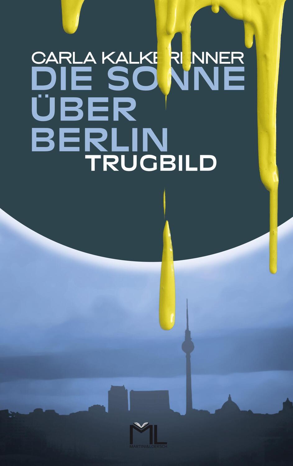 Cover: 9783981610772 | Die Sonne über Berlin - Trugbild | Carla Kalkbrenner | Buch | Deutsch