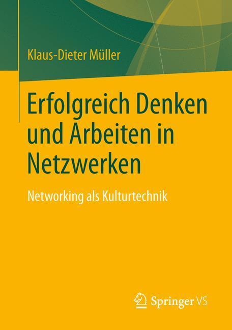 Cover: 9783658021078 | Erfolgreich Denken und Arbeiten in Netzwerken | Klaus-Dieter Müller