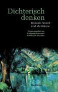 Cover: 9783835301313 | Dichterisch denken | Hannah Arendt und die Künste | Taschenbuch | 2007