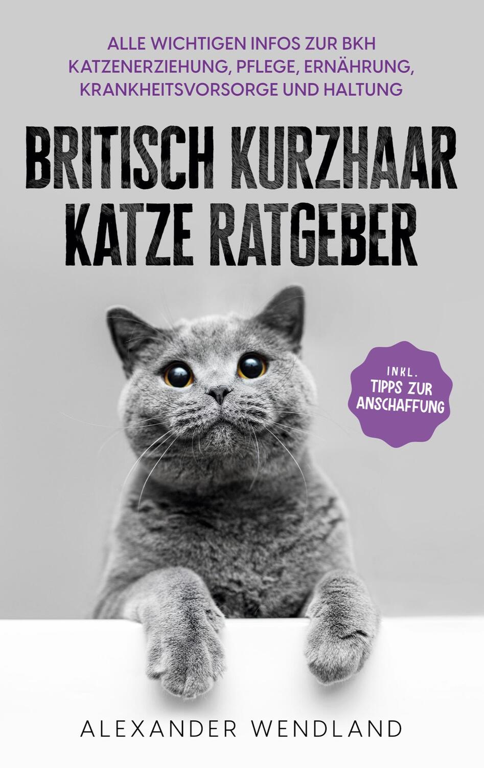 Cover: 9783755757207 | Britisch Kurzhaar Katze Ratgeber | Alexander Wendland | Taschenbuch