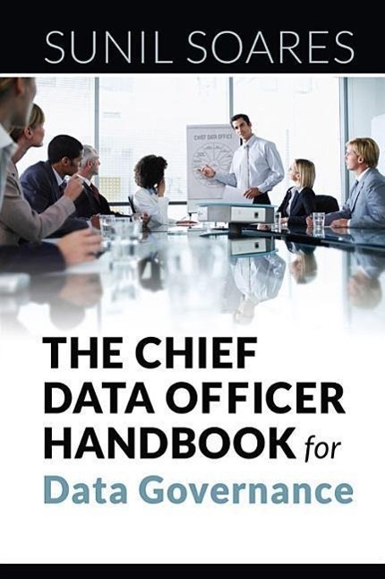 Cover: 9781583474174 | The Chief Data Officer Handbook for Data Governance | Sunil Soares
