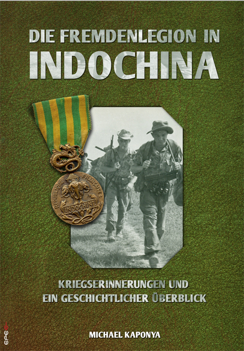 Cover: 9783943288834 | Die Fremdenlegion in Indochina | Michael Kaponya | Taschenbuch | 2016