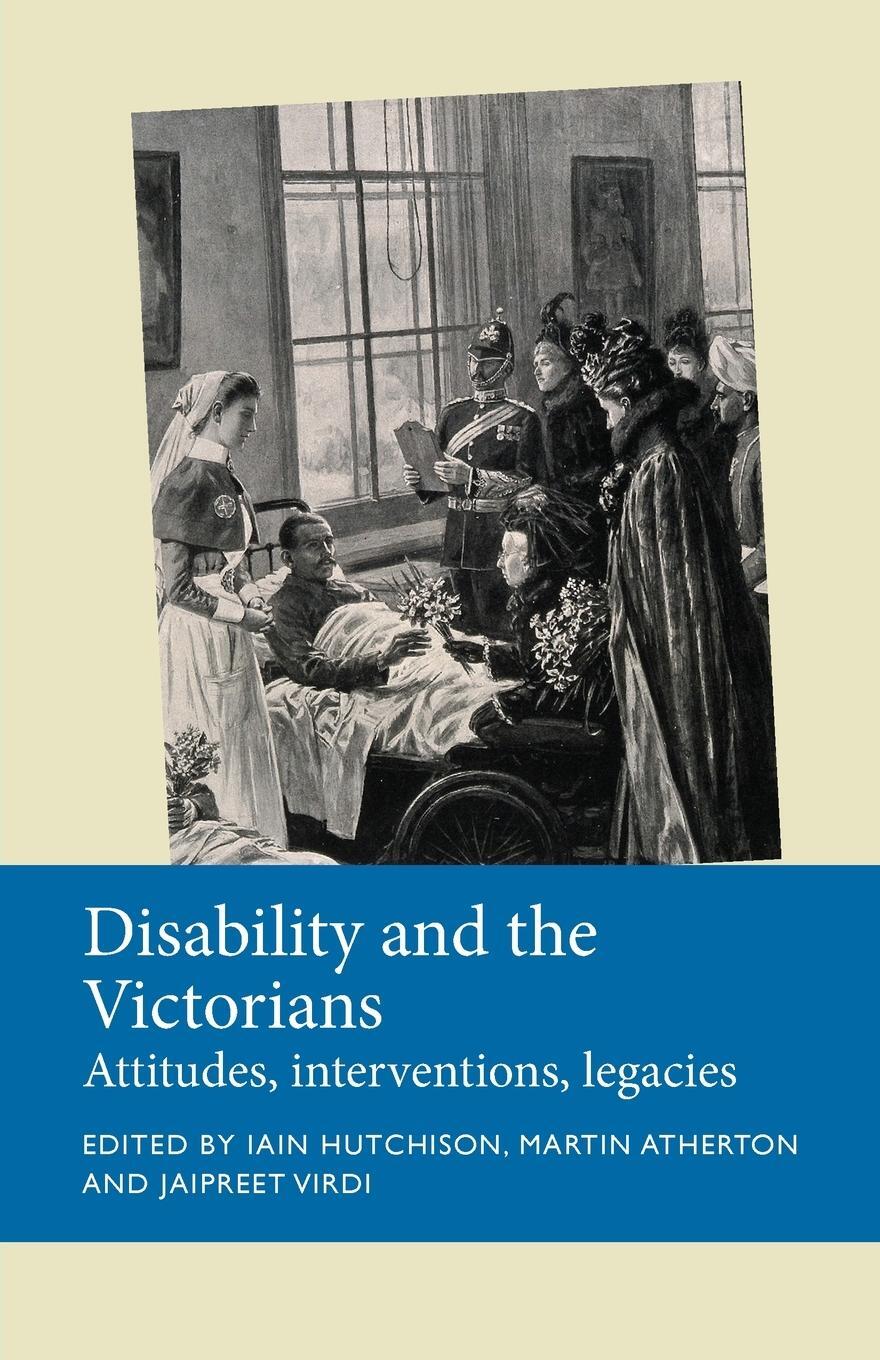 Cover: 9781526163929 | Disability and the Victorians | Attitudes, interventions, legacies
