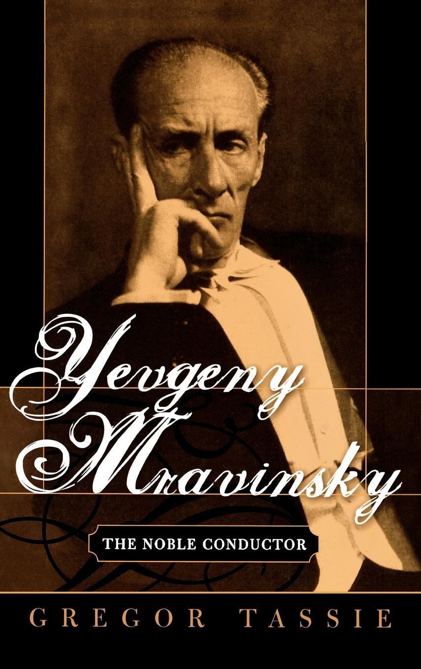 Cover: 9780810854277 | Yevgeny Mravinsky | The Noble Conductor | Gregor Tassie | Buch | 2005