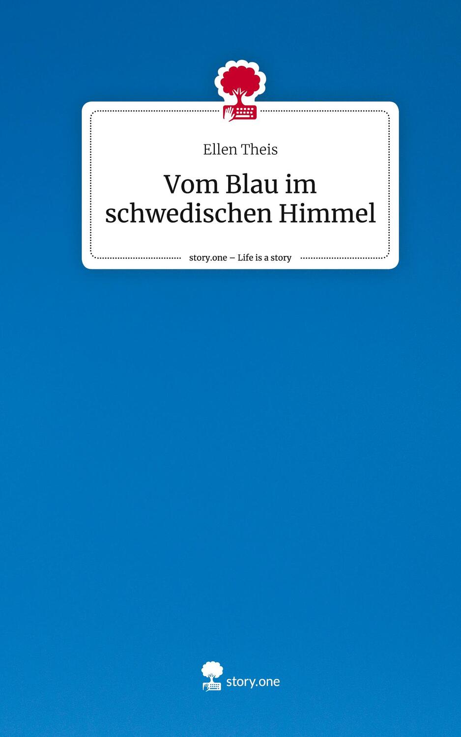 Cover: 9783711506955 | Vom Blau im schwedischen Himmel. Life is a Story - story.one | Theis