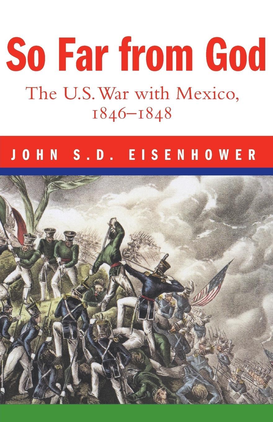 Cover: 9780806132792 | So Far from God | The U.S. War with Mexico, 1846-1848 | Eisenhower