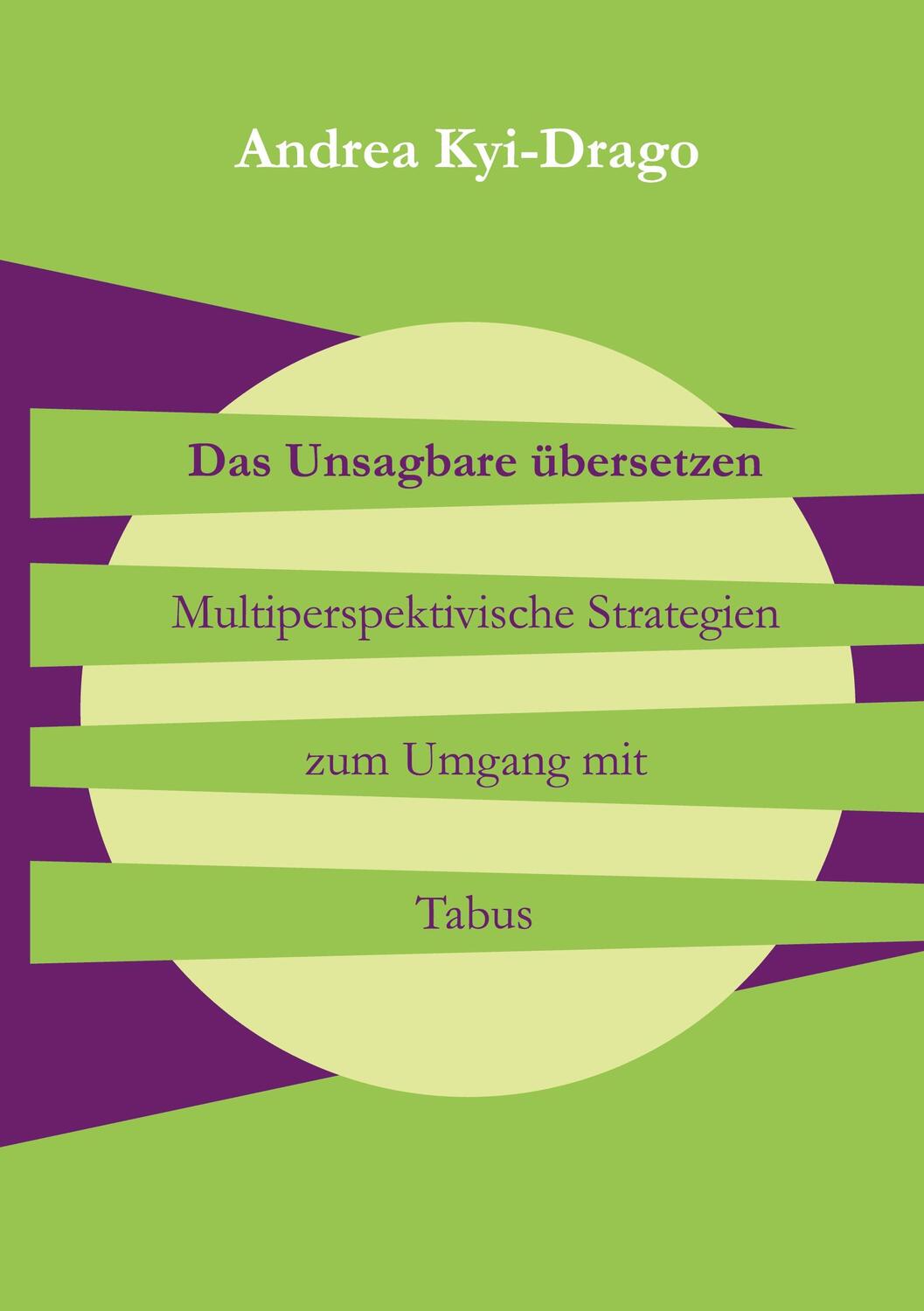 Cover: 9783754305485 | Das Unsagbare übersetzen | Andrea Kyi-Drago | Buch | 340 S. | Deutsch