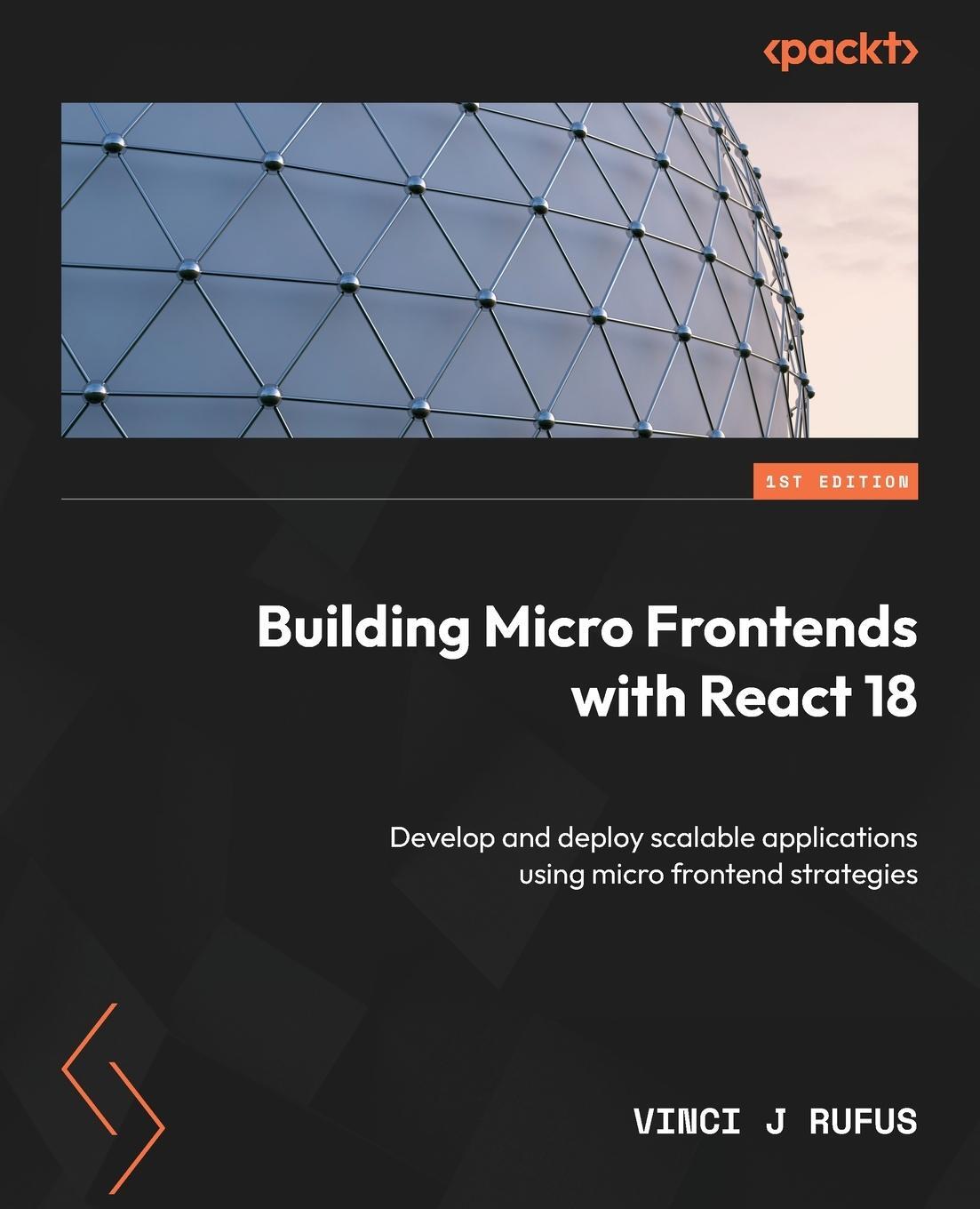 Cover: 9781804610961 | Building Micro Frontends with React 18 | Vinci J Rufus | Taschenbuch