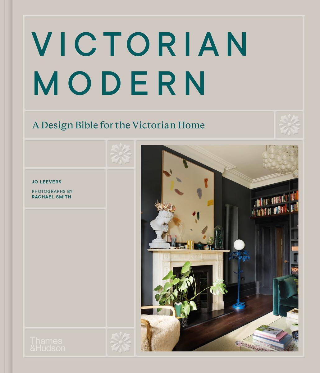 Cover: 9780500024041 | Victorian Modern | A Design Bible for the Victorian Home | Jo Leevers