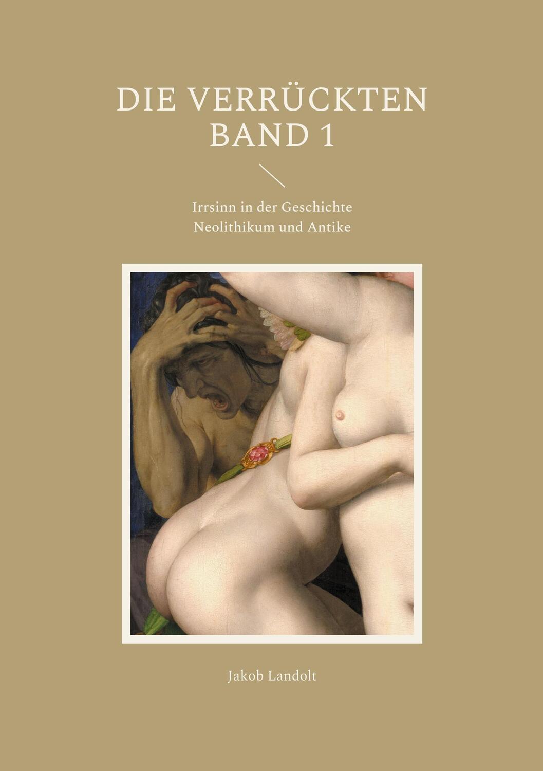 Cover: 9783754330272 | Die Verrückten | Irrsinn in der Geschichte | Jakob Landolt | Buch