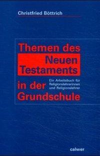 Cover: 9783766837295 | Themen des Neuen Testaments in der Grundschule | Christfried Böttrich