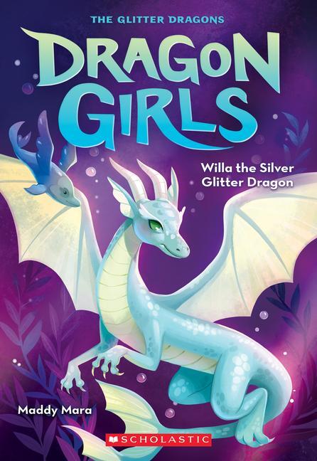 Cover: 9781338680645 | Willa the Silver Glitter Dragon (Dragon Girls #2) | Maddy Mara | Buch