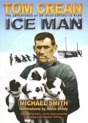 Cover: 9781905172313 | Ice Man: The Remarkable Adventures of Antarctic Explorer Tom Crean