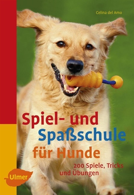 Cover: 9783800177318 | Spiel- und Spaßschule für Hunde | über 200 Spiele, Tricks und Übungen