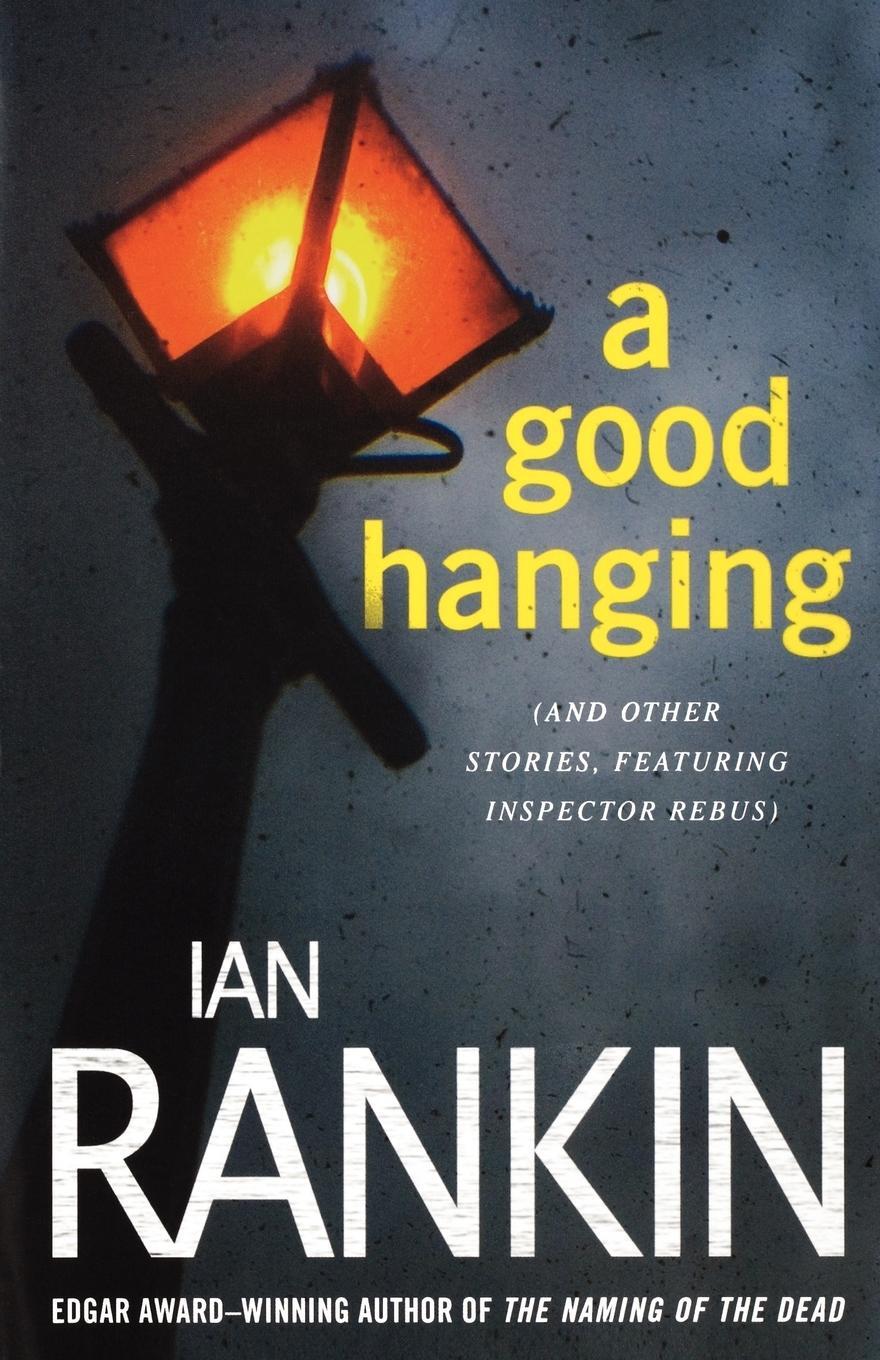 Cover: 9780312653514 | Good Hanging | Ian Rankin | Taschenbuch | Paperback | Englisch | 2010