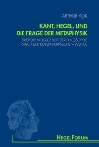 Cover: 9783770555475 | Kant, Hegel, und die Frage der Metaphysik | Arthur Kok | Taschenbuch