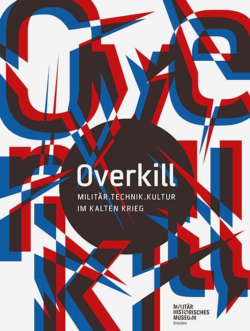 Cover: 9783954987603 | Overkill | Militär. Technik. Kultur im Kalten Krieg | Wehner (u. a.)