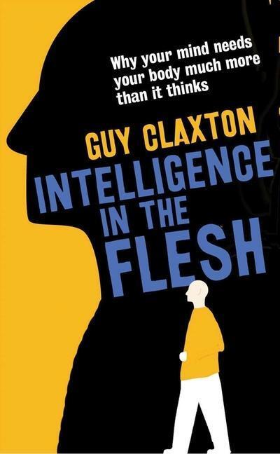 Cover: 9780300223477 | Intelligence in the Flesh | Guy Claxton | Taschenbuch | Englisch