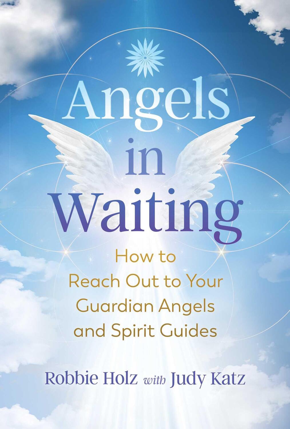 Cover: 9781644113165 | Angels in Waiting: How to Reach Out to Your Guardian Angels and...