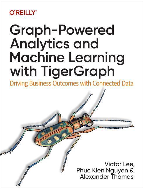 Cover: 9781098106652 | Graph-Powered Analytics and Machine Learning with Tigergraph | Buch